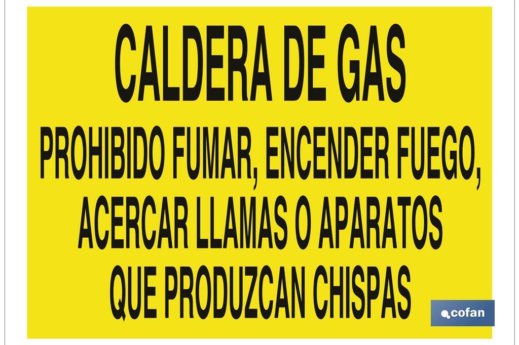 Caldera de gas, prohibido encender fuego, acercar llamas o aparatos que produzcan chispas